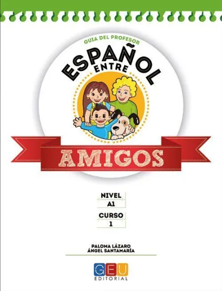 Español entre Amigos 1, Nivel A1. Guía del Profesor