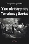 Y NO OLVIDAREMOS. TERRORISMO Y LIBERTAD