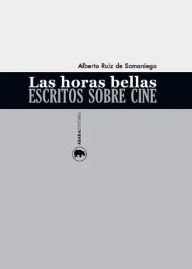 Las Horas Bellas. Escritos Sobre Cine