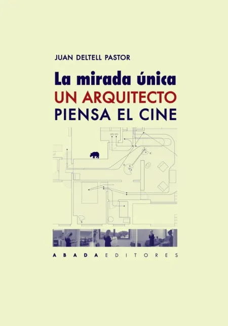 La Mirada Única. Un Arquitecto Piensa el Cine