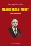 MANUEL SERRA I MORET. POLÍTICA I EXILI