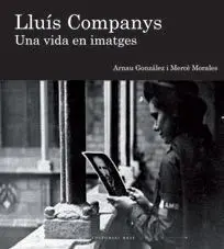 Lluís Companys. Una Vida en Imatges