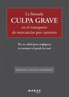 LA LLAMADA CULPA GRAVE EN EL TRANSPORTE DE MERCANCÍAS POR CARRETERA