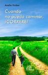 CUANDO NO PUEDA CAMINAR, ¡CORRERÉ!