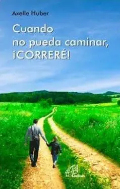 Cuando no Pueda Caminar, ¡Correré!