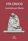 VÍA CRUCIS CONTADO POR MARÍA