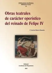 Obras Teatrales de Carácter Operístico del Reinado de Felipe Iv