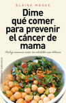 DIME QUÉ COMER PARA PREVENIR EL CÁNCER DE MAMA