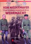 VON NIEDERMAYER. LAS LEGIONES ORIENTALES DE LA WEHRMACHT