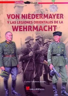 Von Niedermayer. Las Legiones Orientales de la Wehrmacht