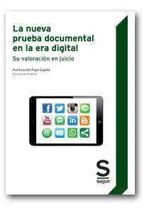 La Nueva Prueba Documental en la Era Digital. Su Valoración en Juicio