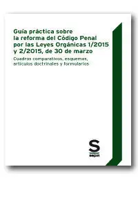 Guía Práctica Sobre la Reforma del Código Penal por las Leyes Orgánicas 1/2015 y
