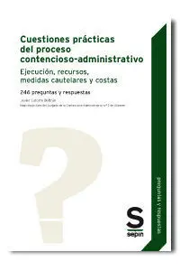 Cuestiones Prácticas del Proceso Contencioso-Administrativo. Ejecución, Recursos