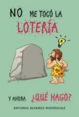 No me Tocó la Lotería. Y, Ahora, ¿Qué Hago?