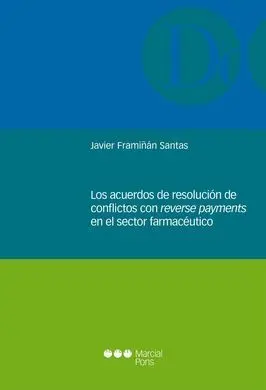 Los Acuerdos de Resolución de Conflictos con Reverse Payments en el Sector Farma