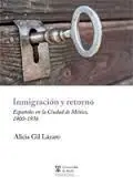 Inmigracion y Retorno. Españoles en la Ciudad de México, 1900-1936