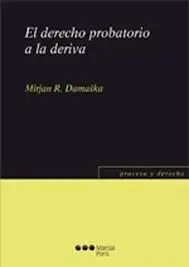 El Derecho Probatorio a la Deriva