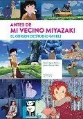 Antes de mi Vecino Miyazaki. El Origen de Studio Ghibli.