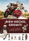 BIEN HECHO GROMIT!