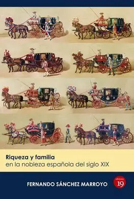 Riqueza y Familia en la Nobleza Española del Siglo Xix
