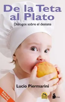 De la Teta Al Plato. Dialogos Sobre el Destete