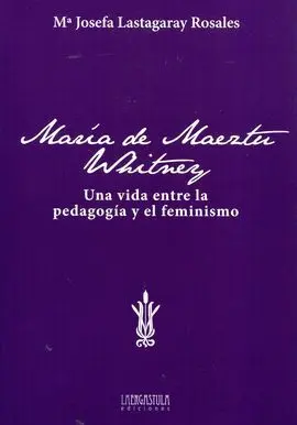 Maria de Maeztu. Una Vida entre la Pedagogia y el Feminismo