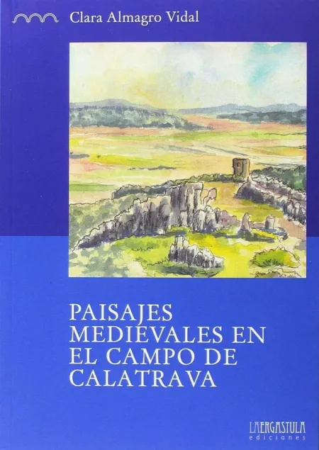Paisajes Medievales en el Campo de Calatrava