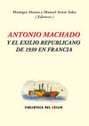 ANTONIO MACHADO Y EL EXILIO REPUBLICANO DE 1939 EN FRANCIA