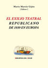 EL EXILIO TEATRAL REPUBLICANO DE 1939 EN EUROPA