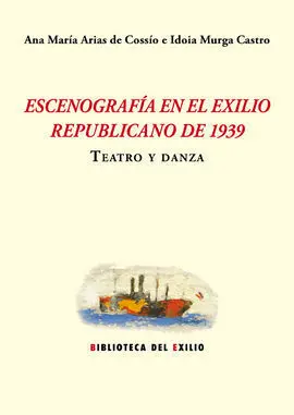 Escenografía en el Exilio Republicano de 1939. Teatro y Danza
