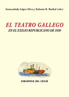 El Teatro Gallego y el Exilio Republicano de 1939