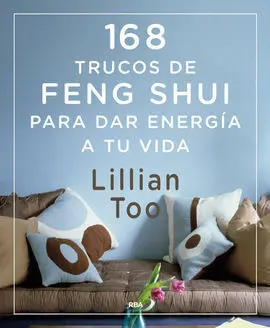 168 Trucos de Feng-Shui para Dar Energía