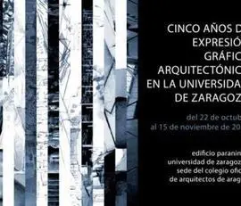 Cinco Años de Expresión Gráfica Arquitectónica en la Universidad de Zaragoza