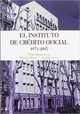 El Instituto de Credito Oficial, 1971-2015