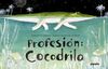 PROFESIÓN: COCODRILO