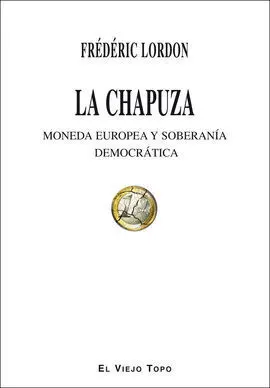 La Chapuza. Moneda Europea y Soberanía Democrática