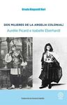 DOS MUJERES DE LA ARGELIA COLONIAL: AURELIE PICARD E ISABELL