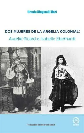 Dos Mujeres de la Argelia Colonial: Aurelie Picard e Isabell