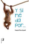 Y SI ME DA POR...