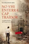 NO S'HI ENTERRA CAP TRAÏDOR