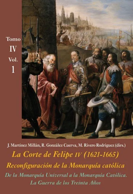 De la Monarquía Universal a la Monarquía Católica. La Guerra de los Treinta Años. Tomo Iv - Vol. 1