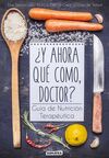 ¿Y AHORA QUÉ COMO, DOCTOR?