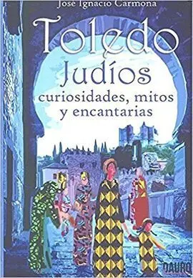 Toledo, Judios, Curiosidades, Mitos y Encantarias
