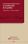 LA CONSTRUCCIÓN DE LO POLÍTICO
