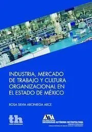 Industria, Mercado de Trabajo y Cultura Organizacional en el Estado de México