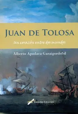 Juan de Tolosa. Un Corazón entre Dos Mundos