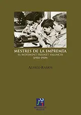 Mestres de la Impremta. El Moviment Freinet Valencià (1931-1939)