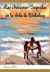 LAS MASCARAS SAGRADAS DE LA ISLA DE WAKAHAY