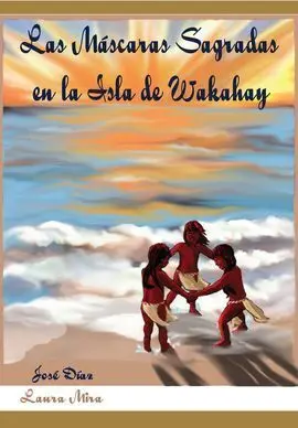Las Mascaras Sagradas de la Isla de Wakahay