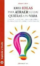 1000 Ideas para Atraer lo que Quieras a tu Vida